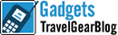 Gadgets: Travel Gear Blog